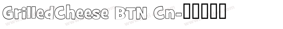 GrilledCheese BTN Cn字体转换